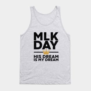 MLK Day - His Dream Is My Dream Tank Top